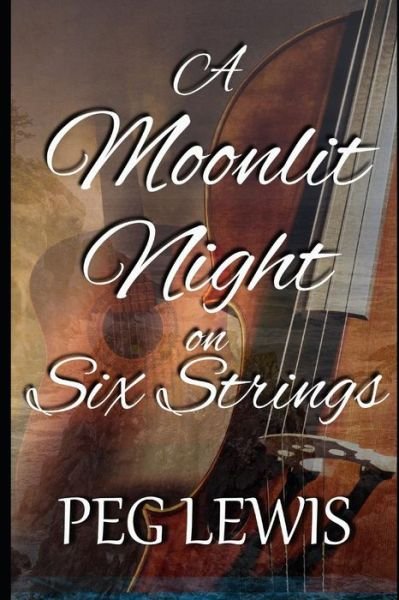 Cover for Peg Lewis · A Moonlit Night on Six Strings (Paperback Book) (2018)