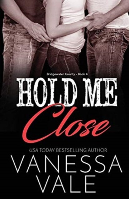 Cover for Vanessa Vale · Hold Me Close: Large Print - Bridgewater County (Paperback Book) (2019)