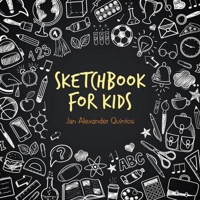Cover for Jan Alexander Quintos · Sketchbook for Kids (Pocketbok) (2019)