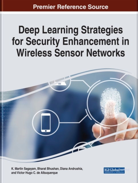 Deep Learning Strategies for Security Enhancement in Wireless Sensor Networks - K. Martin Sagayam - Bøker - IGI Global - 9781799850687 - 12. juni 2020
