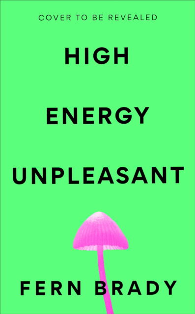 Cover for Fern Brady · High Energy Unpleasant (Paperback Book) (2026)