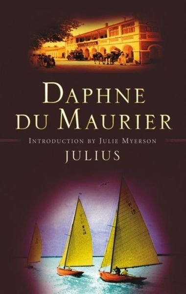 Julius - Virago Modern Classics - Daphne Du Maurier - Książki - Little, Brown Book Group - 9781844080687 - 4 marca 2004