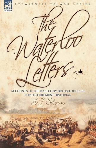 Cover for H T Siborne · The Waterloo Letters: Accounts of the Battle by British Officers for Its Foremost Historian (Hardcover bog) (2009)