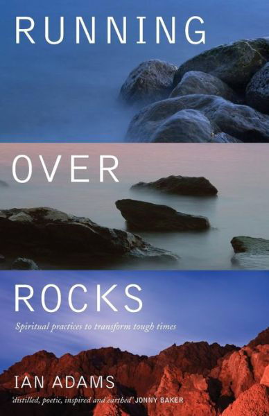 Cover for Ian Adams · Running Over Rocks: Spiritual Practices to Transform Tough Times (Paperback Book) (2013)
