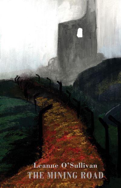 The Mining Road - Leanne O'Sullivan - Books - Bloodaxe Books Ltd - 9781852249687 - April 25, 2013