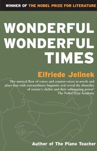 Wonderful, Wonderful Times - Elfriede Jelinek - Kirjat - Profile Books Ltd - 9781852421687 - perjantai 1. kesäkuuta 1990