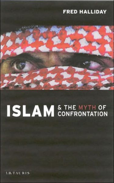 Cover for Fred Halliday · Islam and the Myth of Confrontation: Religion and Politics in the Middle East (Paperback Book) [Revised edition] (2003)