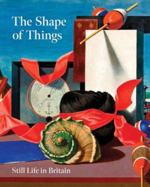 Cover for The Shape of Things: Still Life in Modern British Art (Paperback Book) (2024)