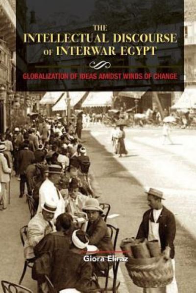 Cover for Giora Eliraz · The Intellectual Discourse of Interwar Egypt (Pocketbok) (2018)