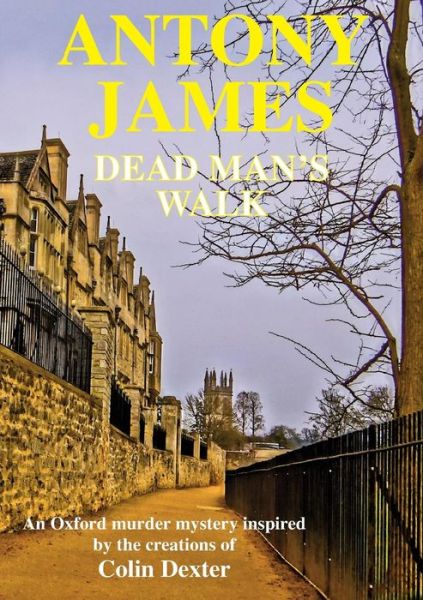 Cover for Antony James · Dead Man's Walk: A new novel inspired by the characters created by Colin Dexter (Paperback Book) (2017)