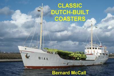 Classic Dutch-Built Coasters - Bernard McCall - Kirjat - Bernard McCall - 9781902953687 - keskiviikko 15. huhtikuuta 2015