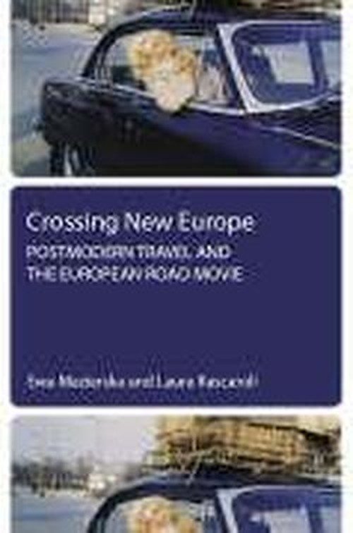 Cover for Ewa Mazierska · Crossing New Europe - Postmodern Travel and the European Road Movie (Hardcover Book) (2006)