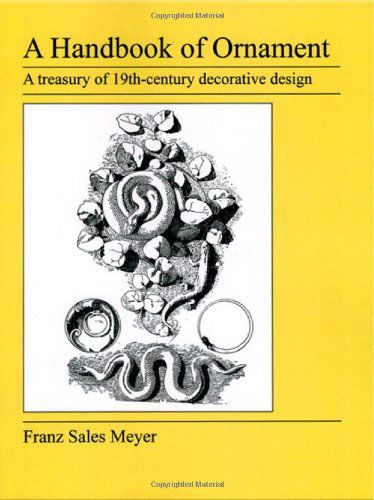 A Handbook of Ornament - Franz Sales Meyer - Books - Jeremy Mills Publishing - 9781905217687 - August 14, 2007