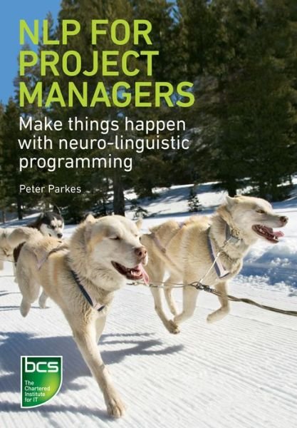 Cover for Peter Parkes · NLP for Project Managers: Make things happen with neuro-linguistic programming (Pocketbok) (2011)