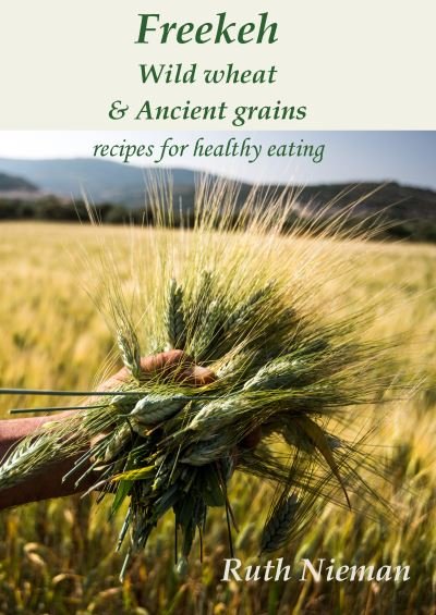 Cover for Ruth Nieman · Freekeh, Wild Wheat &amp; Ancient Grains (Paperback Book) (2021)