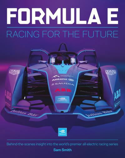 Cover for Sam Smith · Formula E Manual: Racing For The Future. Behind-the-scenes insight into the world's premier all-electric racing series (Innbunden bok) (2021)