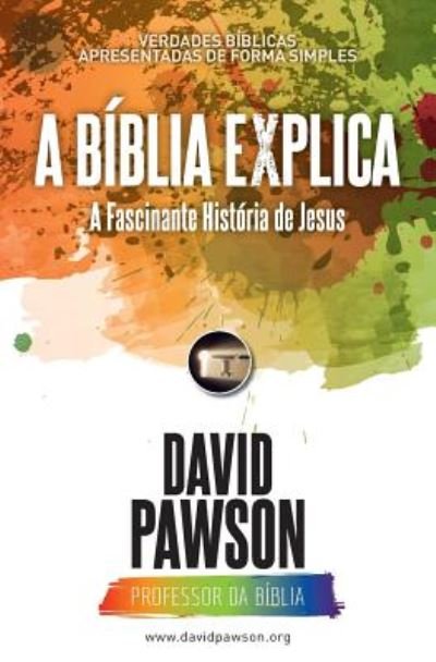 Cover for David Pawson · A BIBLIA EXPLICA A Fascinante Historia de Jesus (Paperback Book) (2018)
