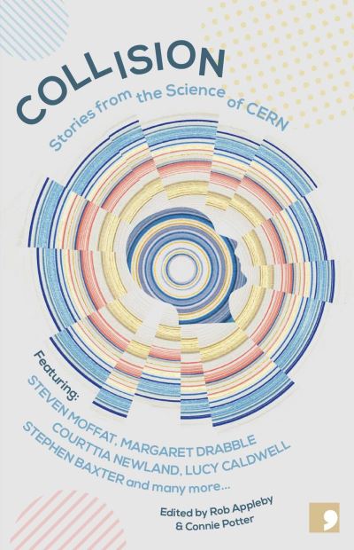 Collision: Stories from the Science of CERN - Connie Potter - Books - Comma Press - 9781912697687 - February 9, 2023