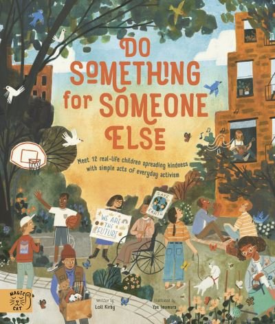 Cover for Loll Kirby · Do Something for Someone Else: Meet 12 Real-life Children Spreading Kindness with Simple Acts of Everyday Activism - Changemakers (Taschenbuch) (2022)