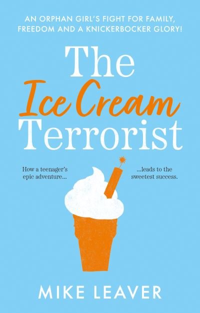 Cover for Mike Leaver · The Ice Cream Terrorist: An Orphan Girl's Fight For Family, Freedom... And A Knickerbocker-Glory (Paperback Book) (2021)