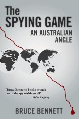 The Spying Game - Bruce Bennett - Books - Australian Scholarly Publishing - 9781921875687 - May 24, 2018