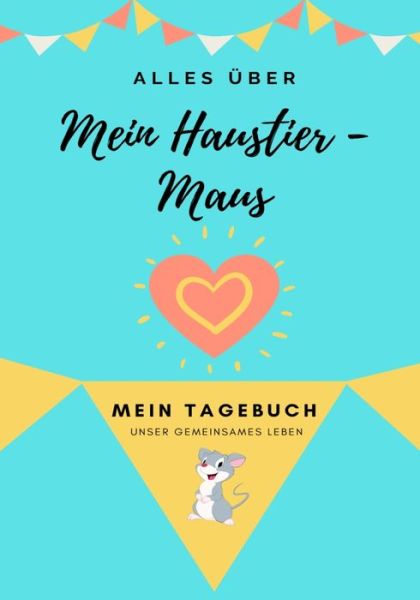 Cover for Petal Publishing Co · Alles uber Meine Haustier-Maus (Taschenbuch) (2021)