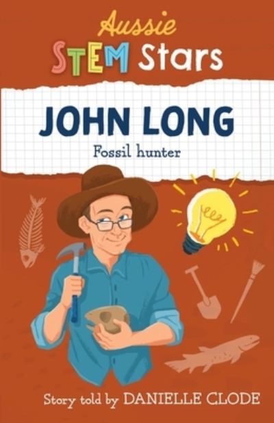 Aussie STEM Stars: John Long - Danielle Clode - Books - Wild Dingo Press - 9781925893687 - September 1, 2021