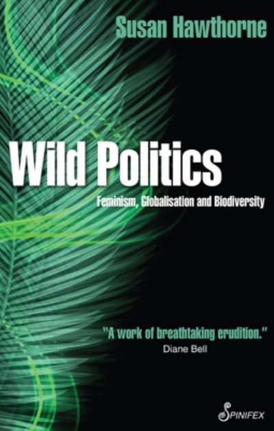 Cover for Susan Hawthorne · Wild Politics: Feminism, Globalisation and Biodiversity (Pocketbok) [2 Revised edition] (2022)