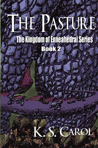 Cover for K S Carol · The Pasture: the Kingdom of Enneahedral Series (Volume 2) (Pocketbok) (2012)