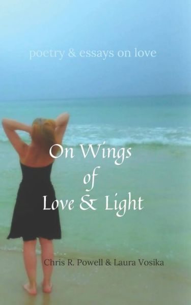 Cover for Laura Vosika · On Wings of Love and Light: poetry and essays on love (Paperback Book) (2021)