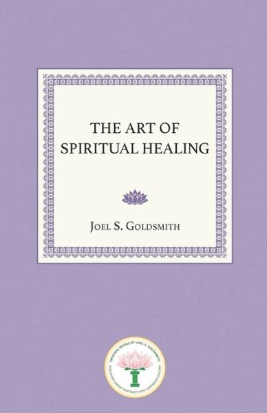 Cover for Joel S Goldsmith · The Art of Spiritual Healing (Paperback Book) (2018)