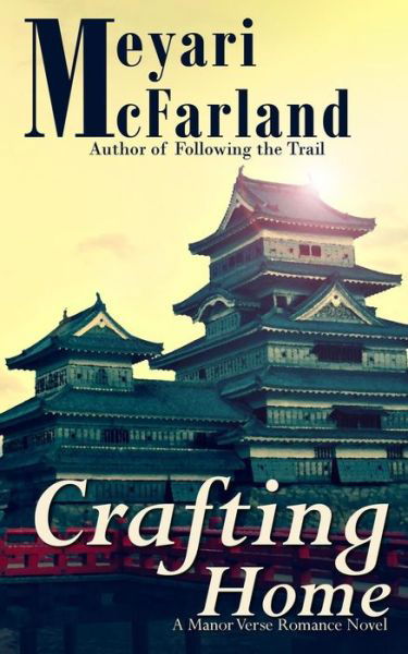Cover for Meyari Mcfarland · Crafting Home: a Manor Verse Romance Novel (Paperback Book) (2015)