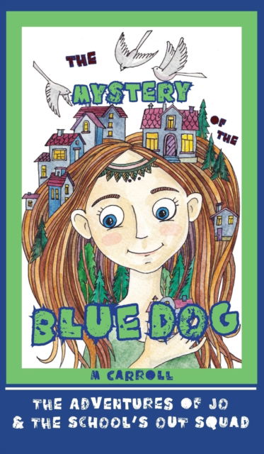 The Mystery of the Blue Dog - M Carroll - Books - Anamcara Press LLC - 9781941237687 - June 12, 2021