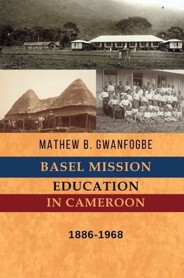Cover for Mathew B Gwanfogbe · Basel Mission Education in Cameroon (Paperback Book) (2020)