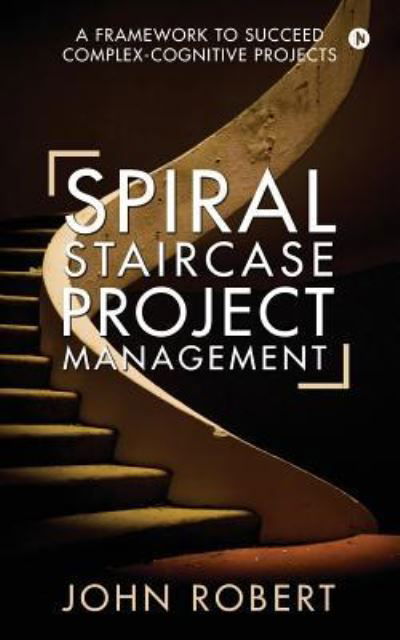Cover for John Robert · Spiral Staircase Project Management (Taschenbuch) (2017)