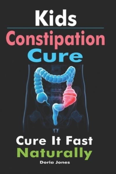 Cover for Doria Jones · Kids Constipation Cure (Paperback Book) (2018)