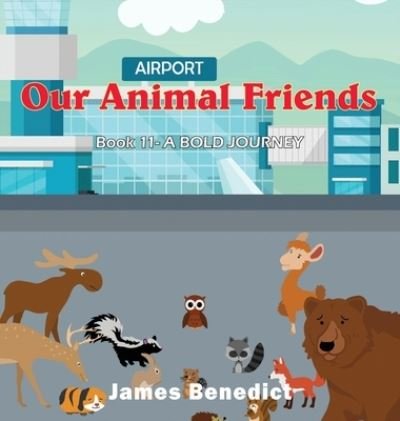 Cover for James Benedict · Our Animal Friends (Hardcover Book) (2021)