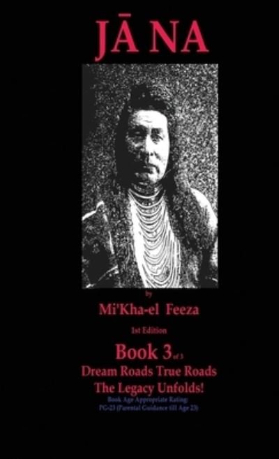Cover for Mi'Kha-el Feeza · J?na a novel by Mi'Kha-el Feeza 1st Edition Book 3 of 3 Dream Roads True Roads The Legacy Unfolds! (Pocketbok) (2021)