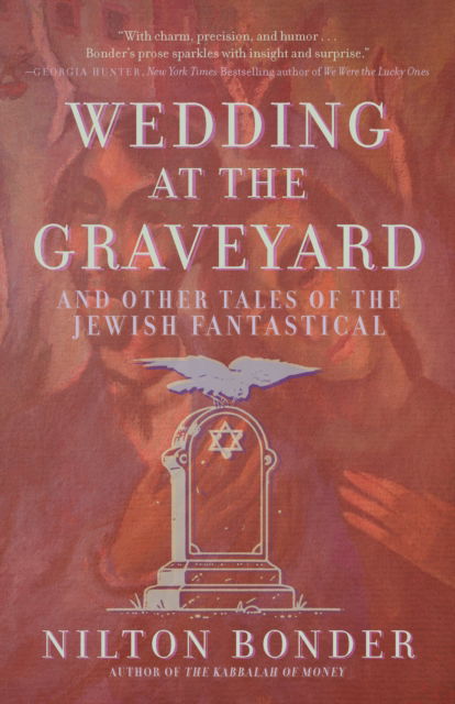 Cover for Nilton Bonder · Wedding at the Graveyard: And Other Stories of the Jewish Fantastical (Paperback Book) (2025)