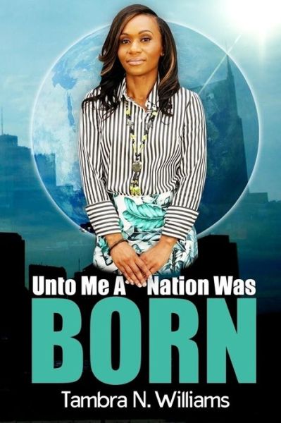 Cover for Tambra N Williams · Unto Me A Nation Was Born (Paperback Book) (2017)