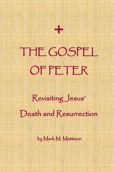 The Gospel of Peter - Mark M Mattison - Kirjat - Createspace Independent Publishing Platf - 9781983479687 - maanantai 22. tammikuuta 2018