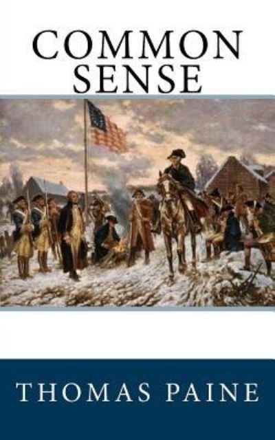 Common Sense - Thomas Paine - Livros - CreateSpace Independent Publishing Platf - 9781986069687 - 28 de fevereiro de 2018
