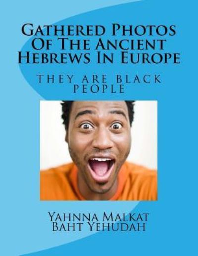 Cover for Yahnna Malkat Baht Yahudah · Gathered Photos Of The Ancient Hebrews In Europe (Paperback Book) (2018)