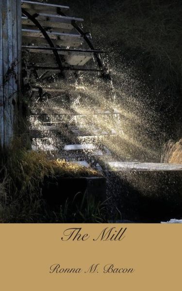 Cover for Ronna M. Bacon · The Mill (Paperback Book) (2019)