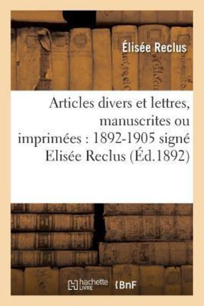 Cover for Reclus-e · Articles divers et lettres, manuscrites ou imprimées 1892-1905 (Paperback Book) (2017)