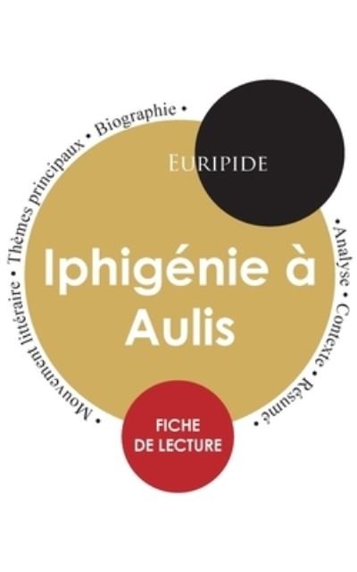 Cover for Euripide · Fiche de lecture Iphigenie a Aulis (Etude integrale) (Pocketbok) (2023)