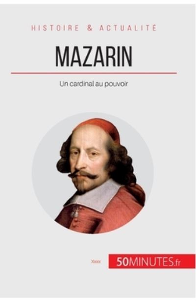 Mazarin - Hadrien Nafilyan - Livres - 50Minutes.fr - 9782808001687 - 9 août 2017