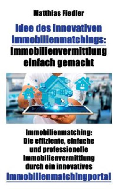 Cover for Matthias Fiedler · Idee des innovativen Immobilienmatchings (Paperback Book) (2017)