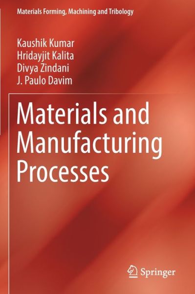 Cover for Kaushik Kumar · Materials and Manufacturing Processes - Materials Forming, Machining and Tribology (Paperback Book) [1st ed. 2019 edition] (2020)