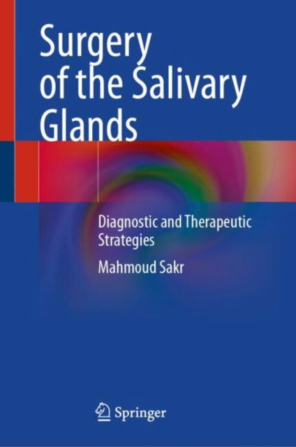 Cover for Mahmoud Sakr · Surgery of the Salivary Glands: Diagnostic and Therapeutic Strategies (Hardcover Book) (2025)